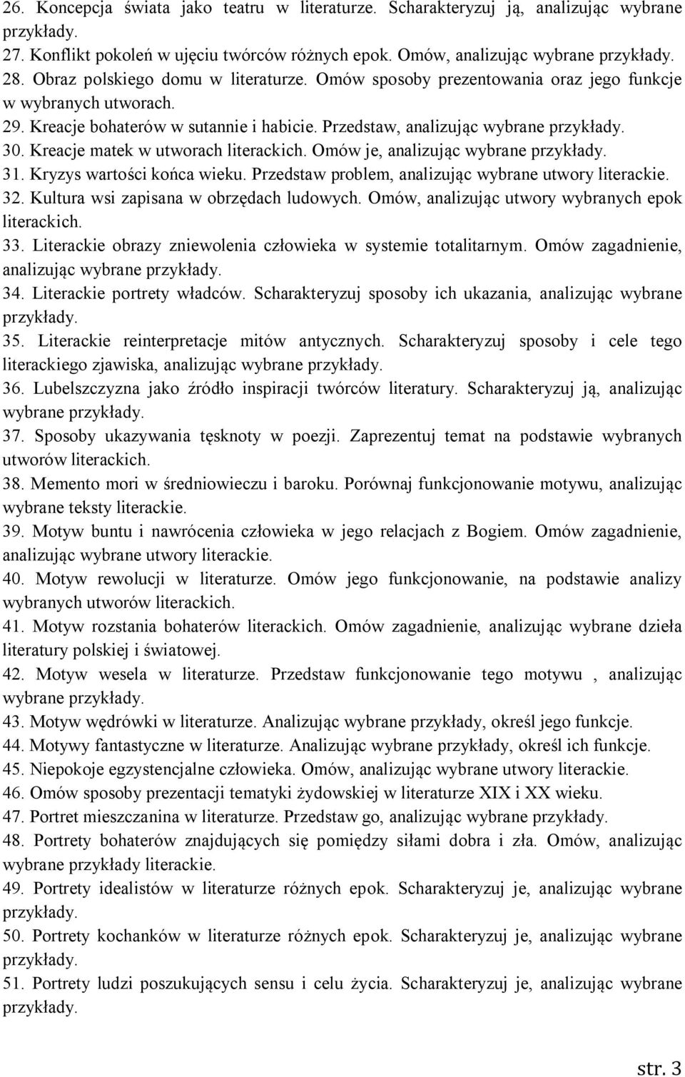 Kreacje matek w utworach literackich. Omów je, analizując wybrane 31. Kryzys wartości końca wieku. Przedstaw problem, analizując wybrane utwory literackie. 32.