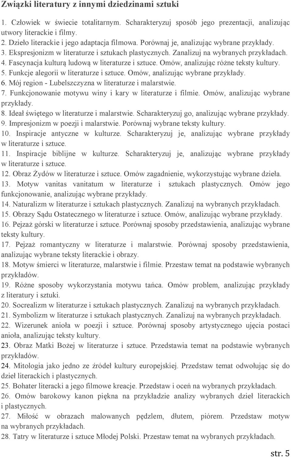 Fascynacja kulturą ludową w literaturze i sztuce. Omów, analizując różne teksty kultury. 5. Funkcje alegorii w literaturze i sztuce. Omów, analizując wybrane 6.