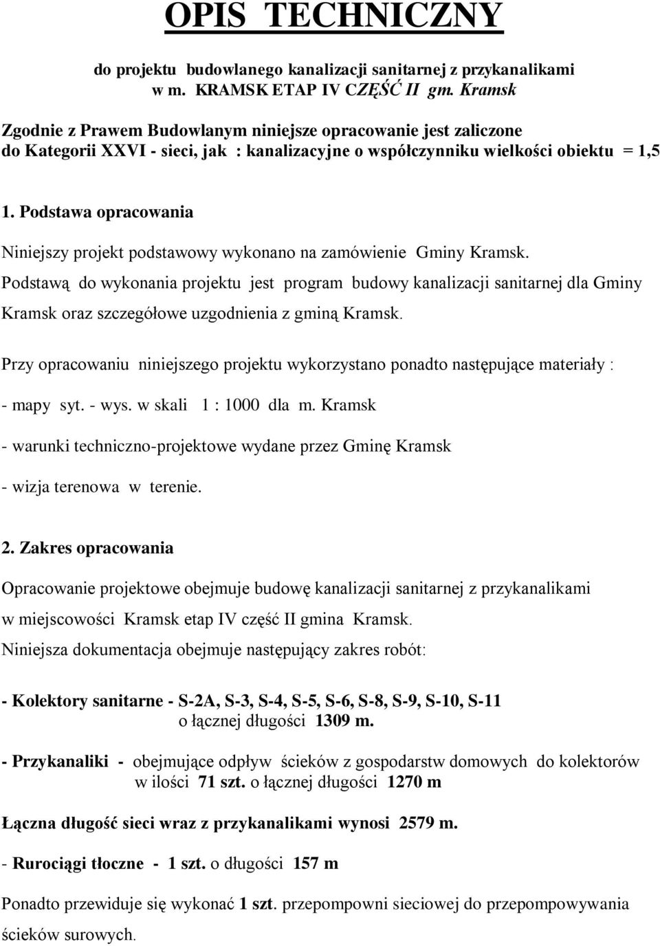 Podstawa opracowania Niniejszy projekt podstawowy wykonano na zamówienie Gminy Kramsk.