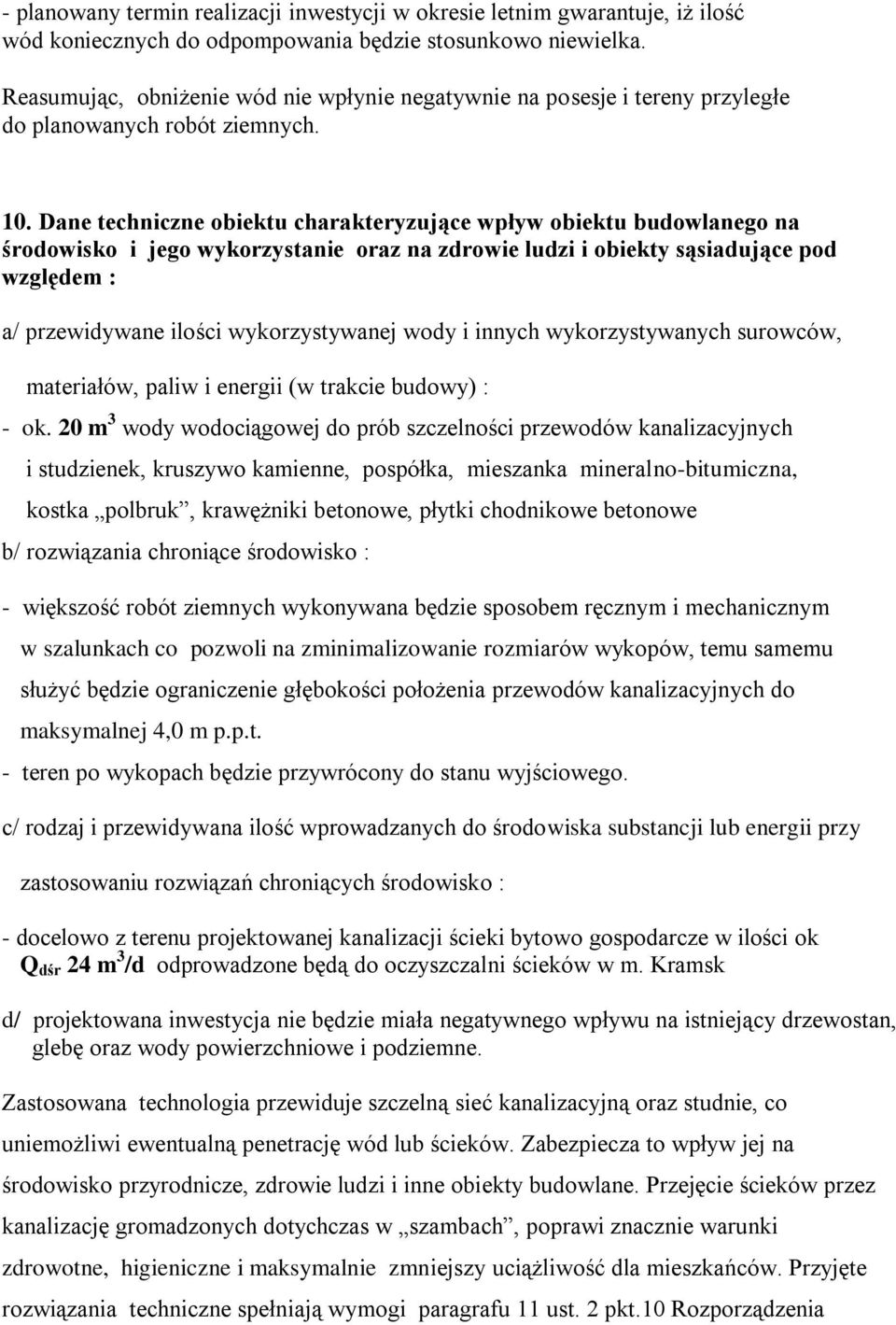 Dane techniczne obiektu charakteryzujące wpływ obiektu budowlanego na środowisko i jego wykorzystanie oraz na zdrowie ludzi i obiekty sąsiadujące pod względem : a/ przewidywane ilości wykorzystywanej