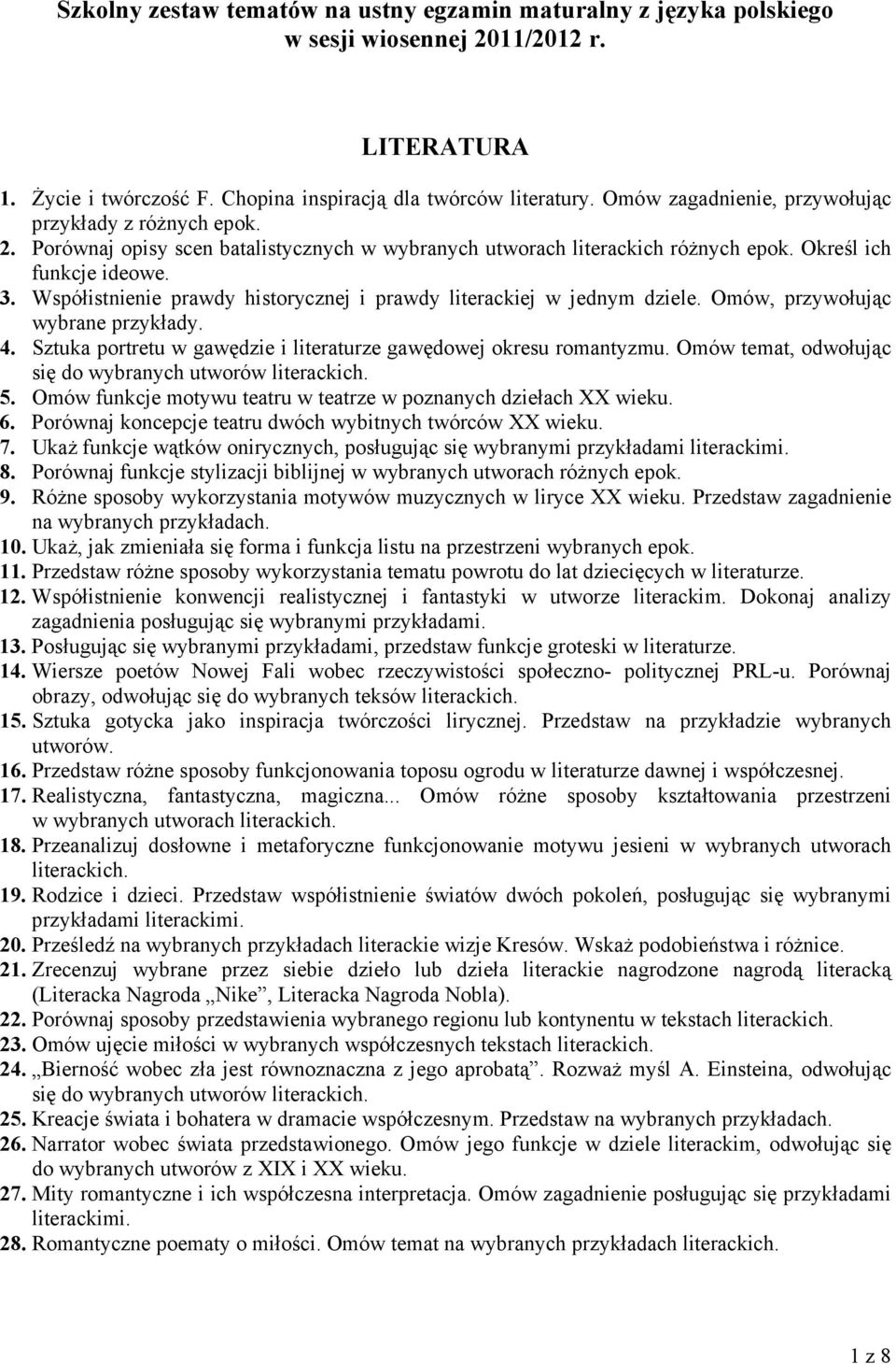 Współistnienie prawdy historycznej i prawdy literackiej w jednym dziele. Omów, przywołując wybrane przykłady. 4. Sztuka portretu w gawędzie i literaturze gawędowej okresu romantyzmu.