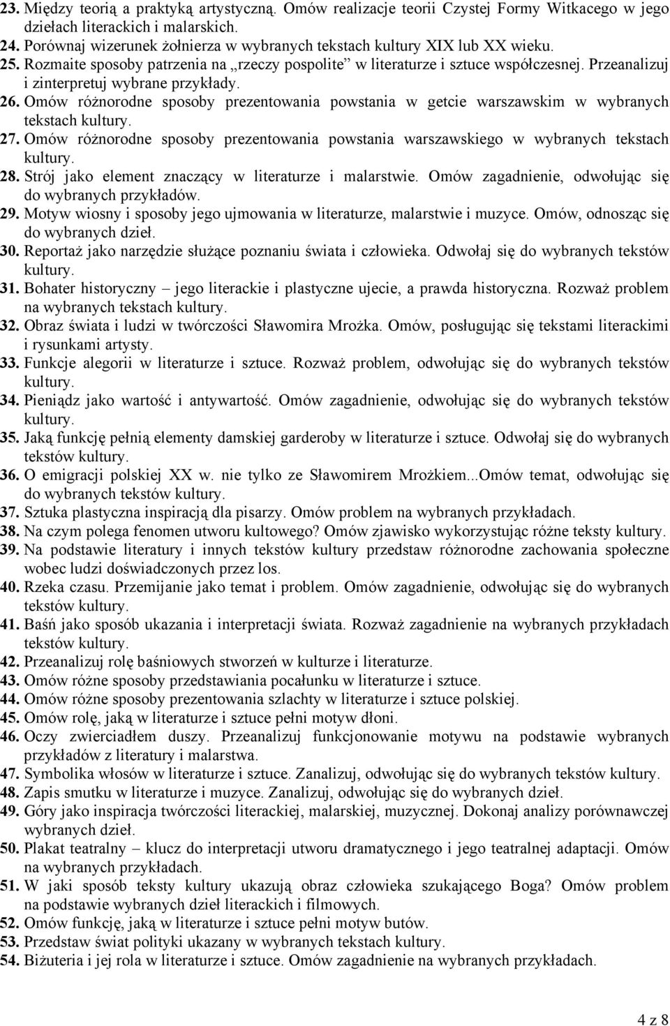 Przeanalizuj i zinterpretuj wybrane przykłady. 26. Omów róŝnorodne sposoby prezentowania powstania w getcie warszawskim w wybranych tekstach 27.