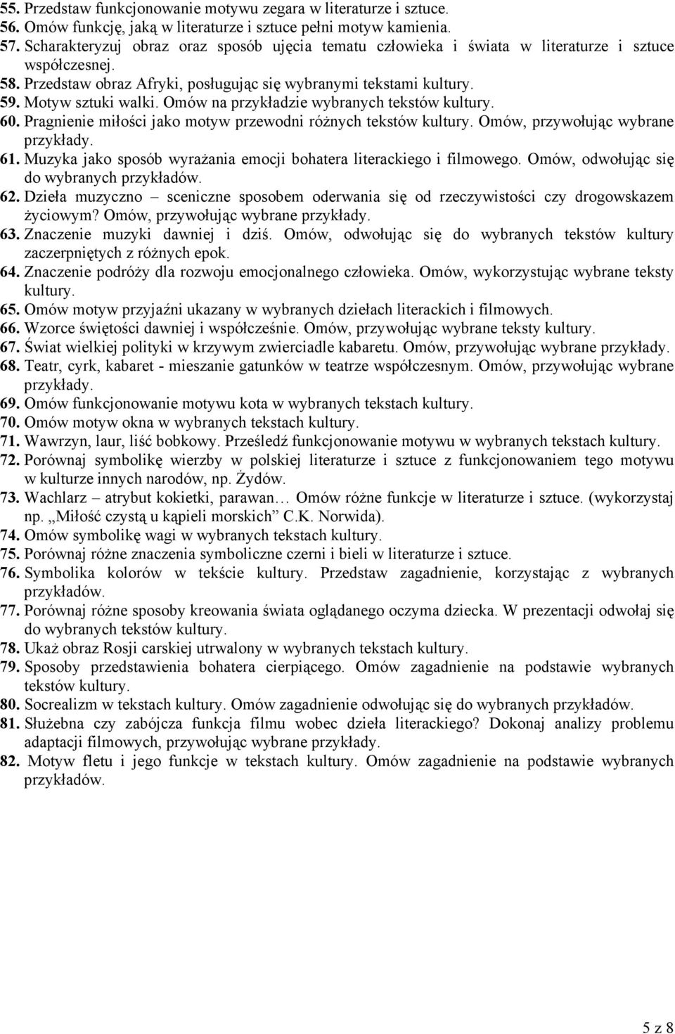 Omów na przykładzie wybranych tekstów 60. Pragnienie miłości jako motyw przewodni róŝnych tekstów Omów, przywołując wybrane przykłady. 61.
