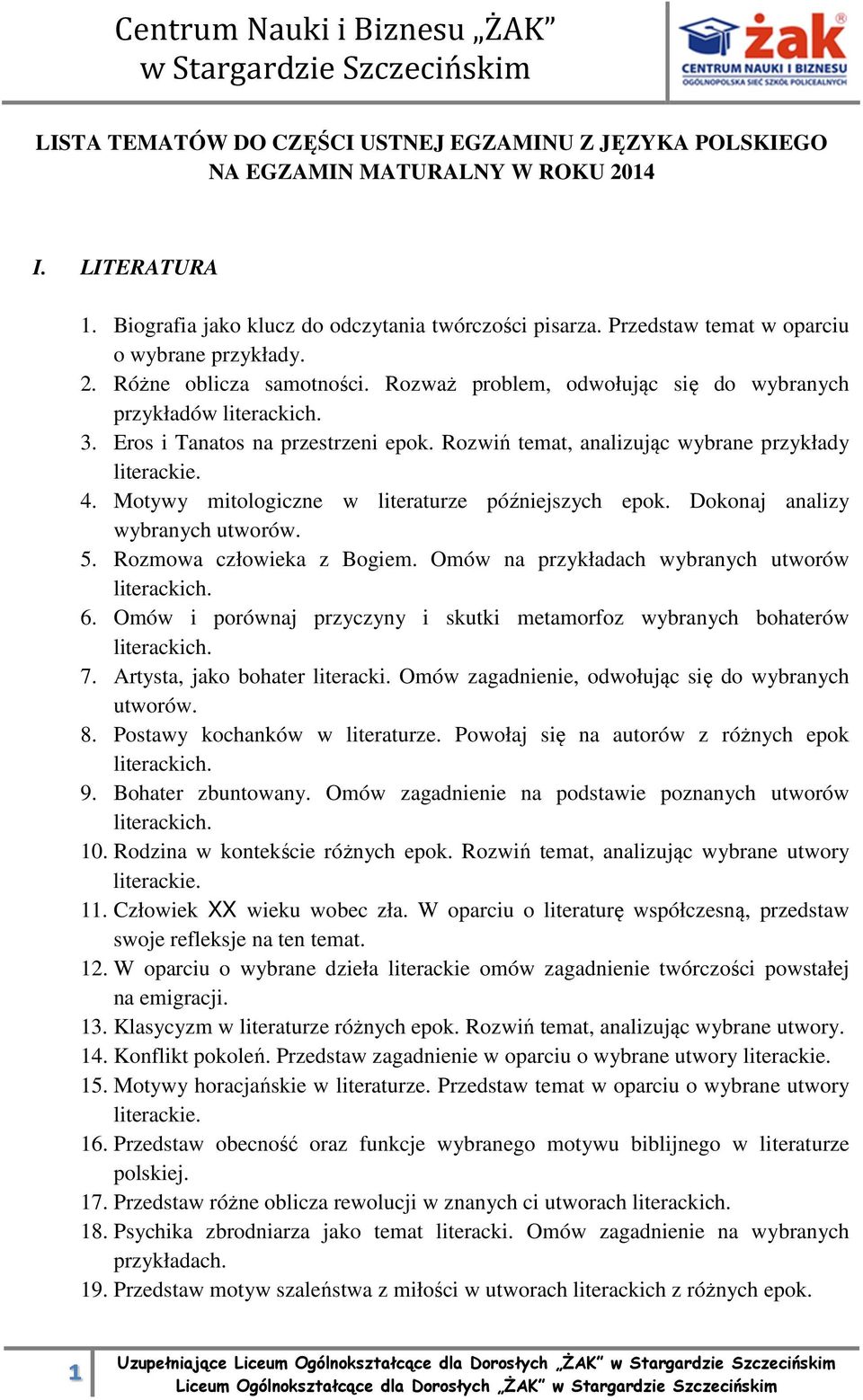 Rozwiń temat, analizując wybrane przykłady 4. Motywy mitologiczne w literaturze późniejszych epok. Dokonaj analizy wybranych utworów. 5. Rozmowa człowieka z Bogiem.