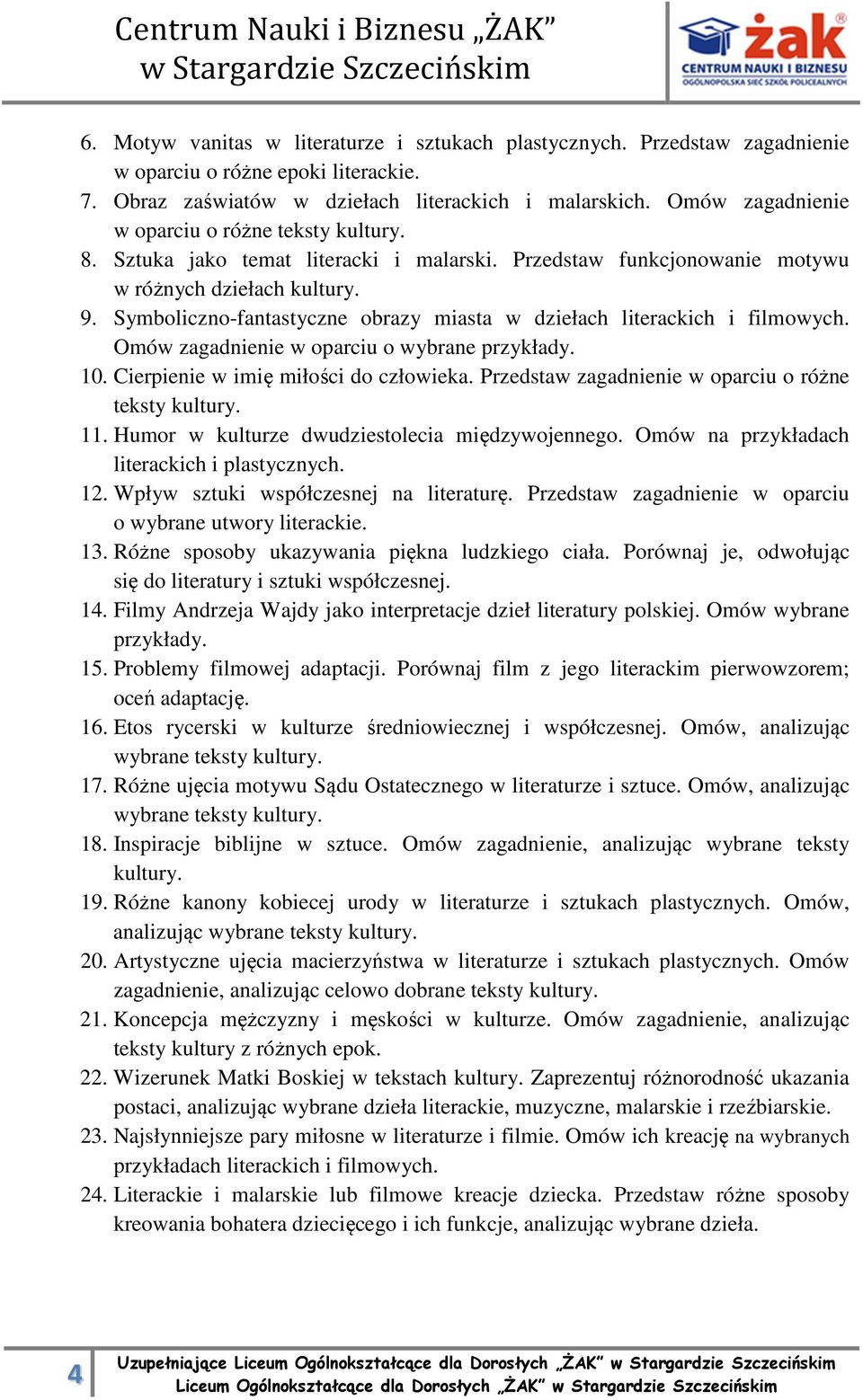 Symboliczno-fantastyczne obrazy miasta w dziełach literackich i filmowych. Omów zagadnienie w oparciu o wybrane przykłady. 10. Cierpienie w imię miłości do człowieka.