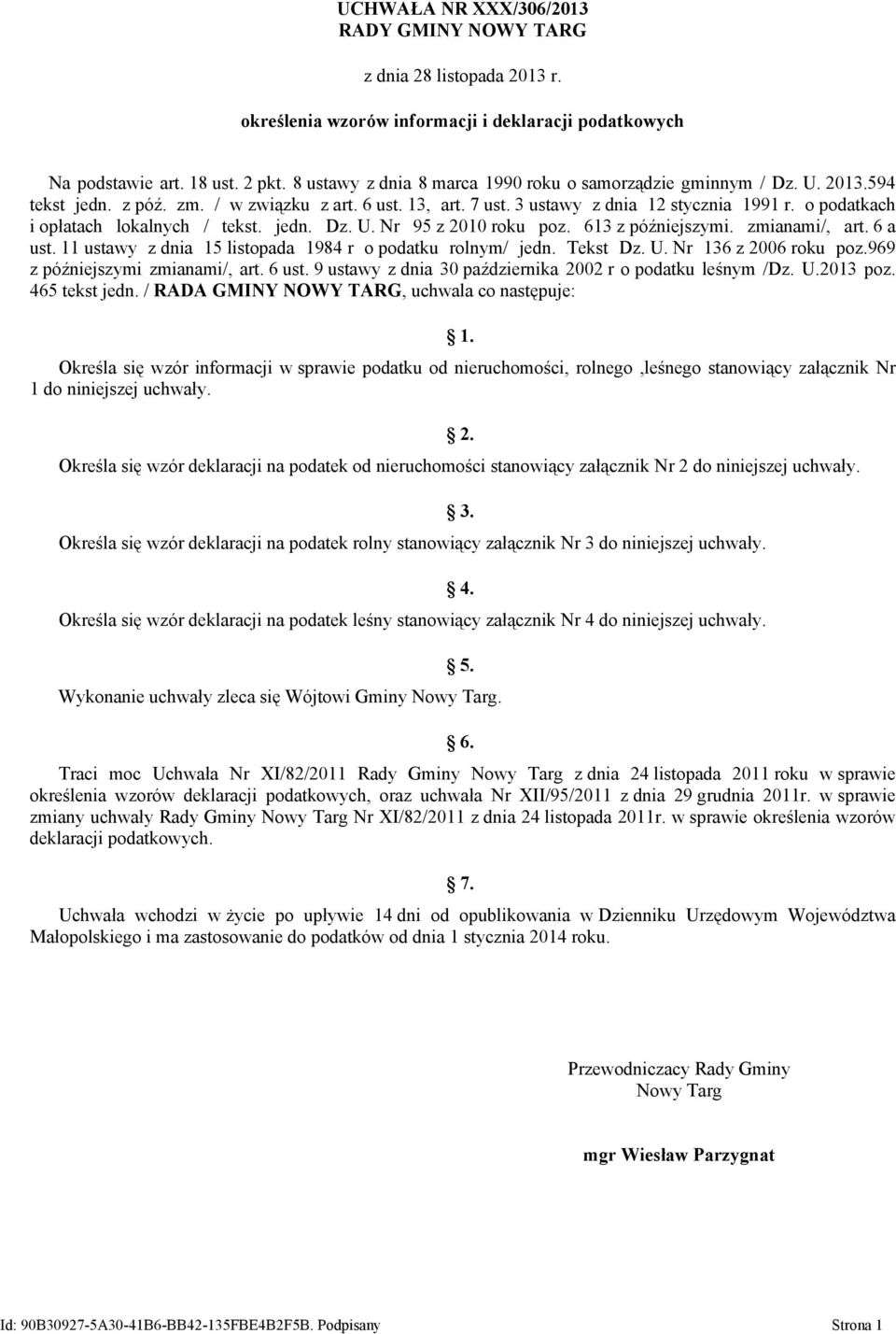 o podatkach i opłatach lokalnych / tekst. jedn. Dz. U. Nr 95 z 2010 roku poz. 613 z późniejszymi. zmianami/, art. 6 a ust. 11 ustawy z dnia 15 listopada 1984 r o podatku rolnym/ jedn. Tekst Dz. U. Nr 136 z 2006 roku poz.