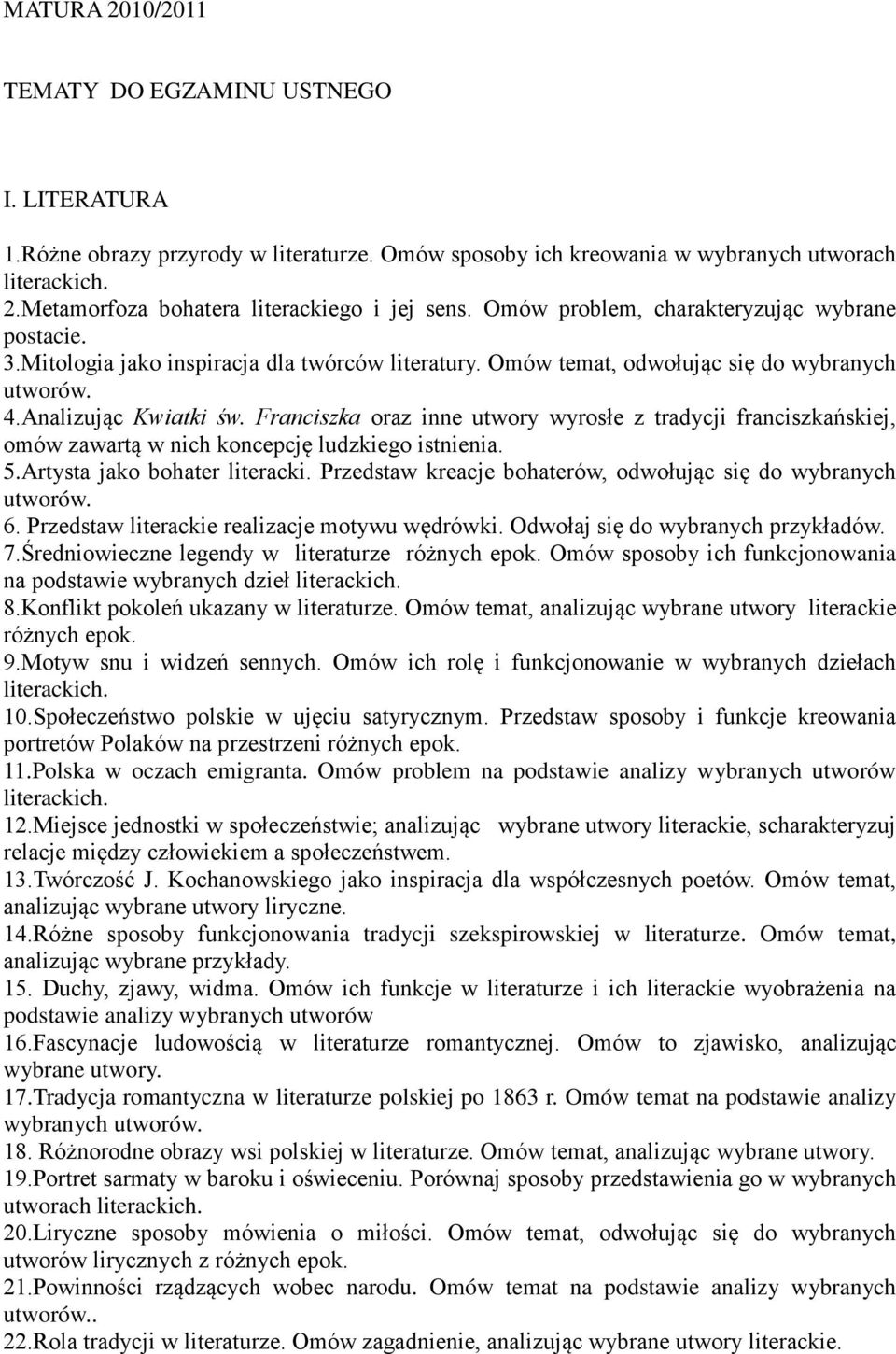 Franciszka oraz inne utwory wyrosłe z tradycji franciszkańskiej, omów zawartą w nich koncepcję ludzkiego istnienia. 5.Artysta jako bohater literacki.