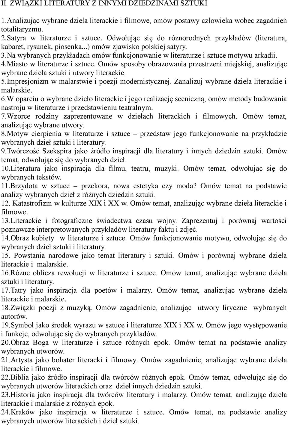 Na wybranych przykładach omów funkcjonowanie w literaturze i sztuce motywu arkadii. 4.Miasto w literaturze i sztuce.