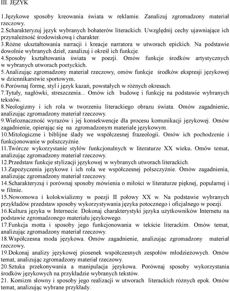 Na podstawie dowolnie wybranych dzieł, zanalizuj i określ ich funkcje. 4.Sposoby kształtowania świata w poezji. Omów funkcje środków artystycznych w wybranych utworach poetyckich. 5.