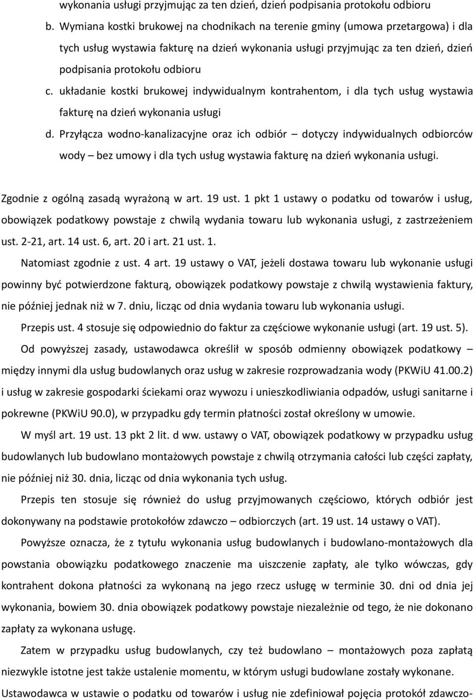 układanie kostki brukowej indywidualnym kontrahentom, i dla tych usług wystawia fakturę na dzień wykonania usługi d.