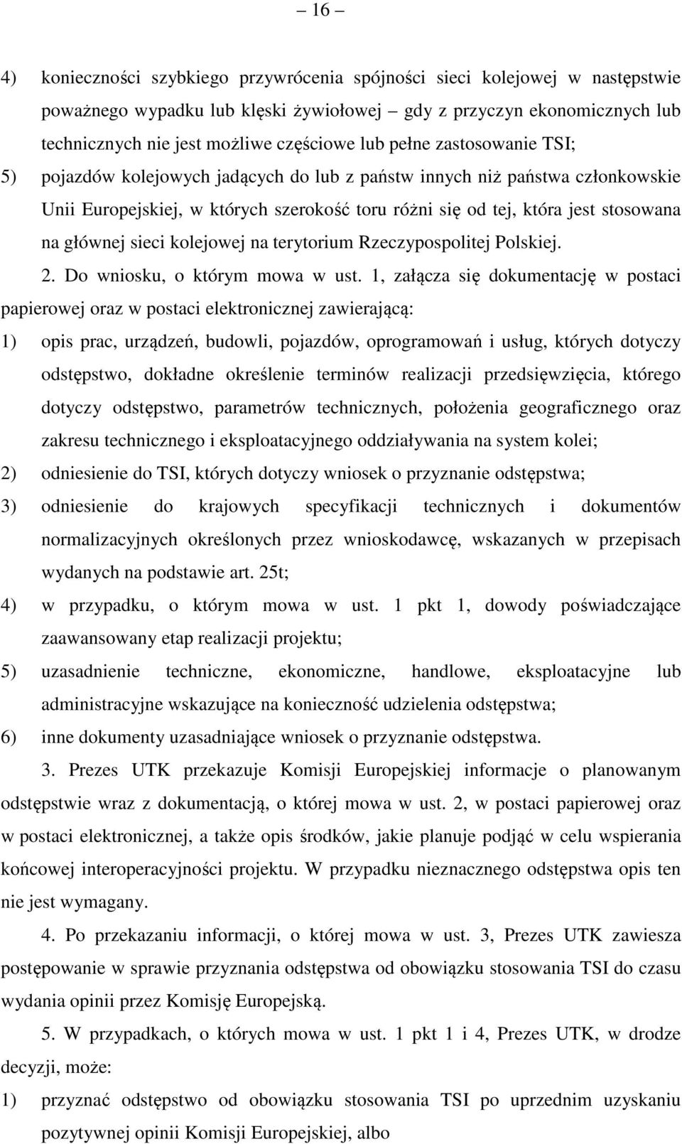 sieci kolejowej na terytorium Rzeczypospolitej Polskiej. 2. Do wniosku, o którym mowa w ust.