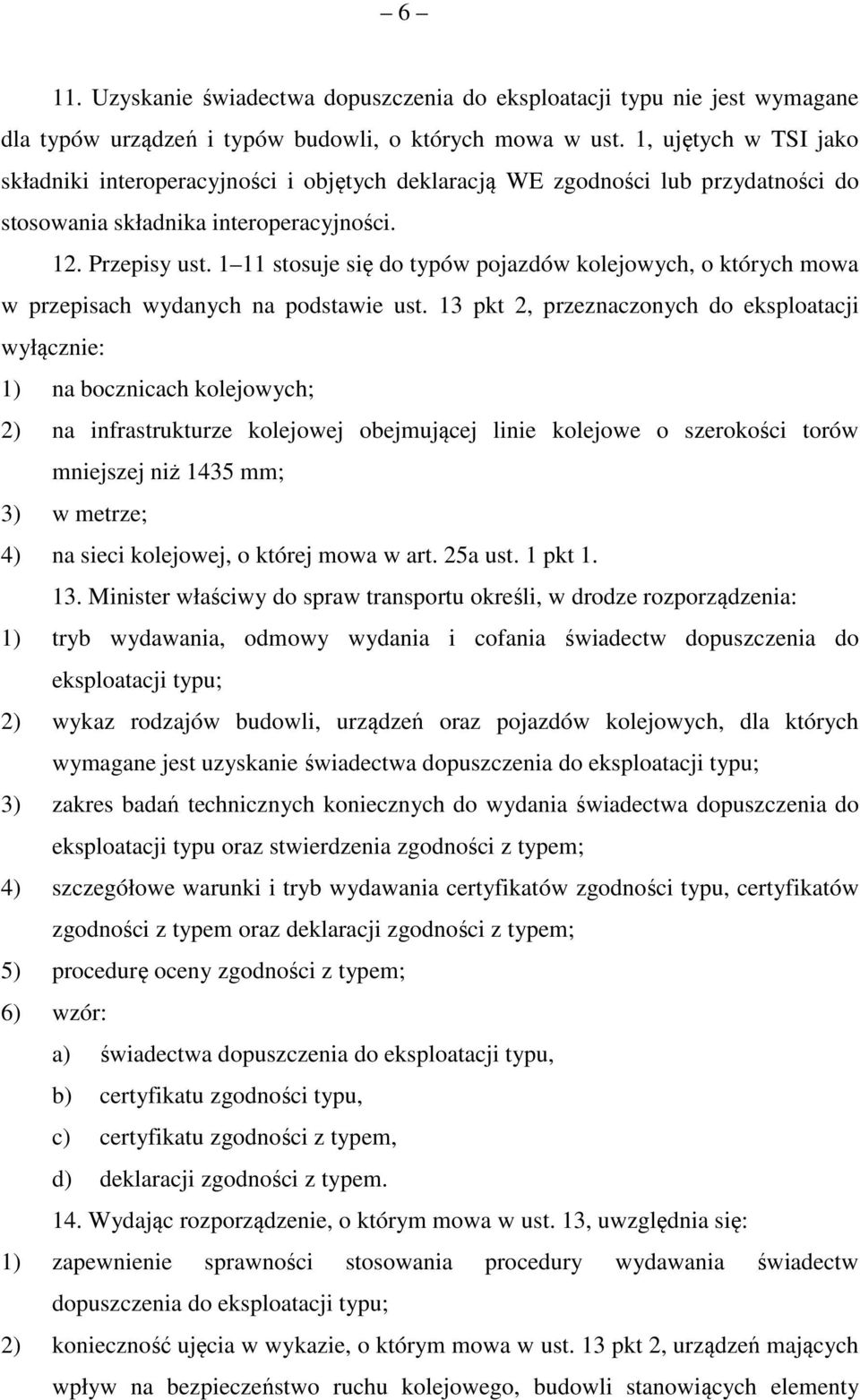 1 11 stosuje się do typów pojazdów kolejowych, o których mowa w przepisach wydanych na podstawie ust.