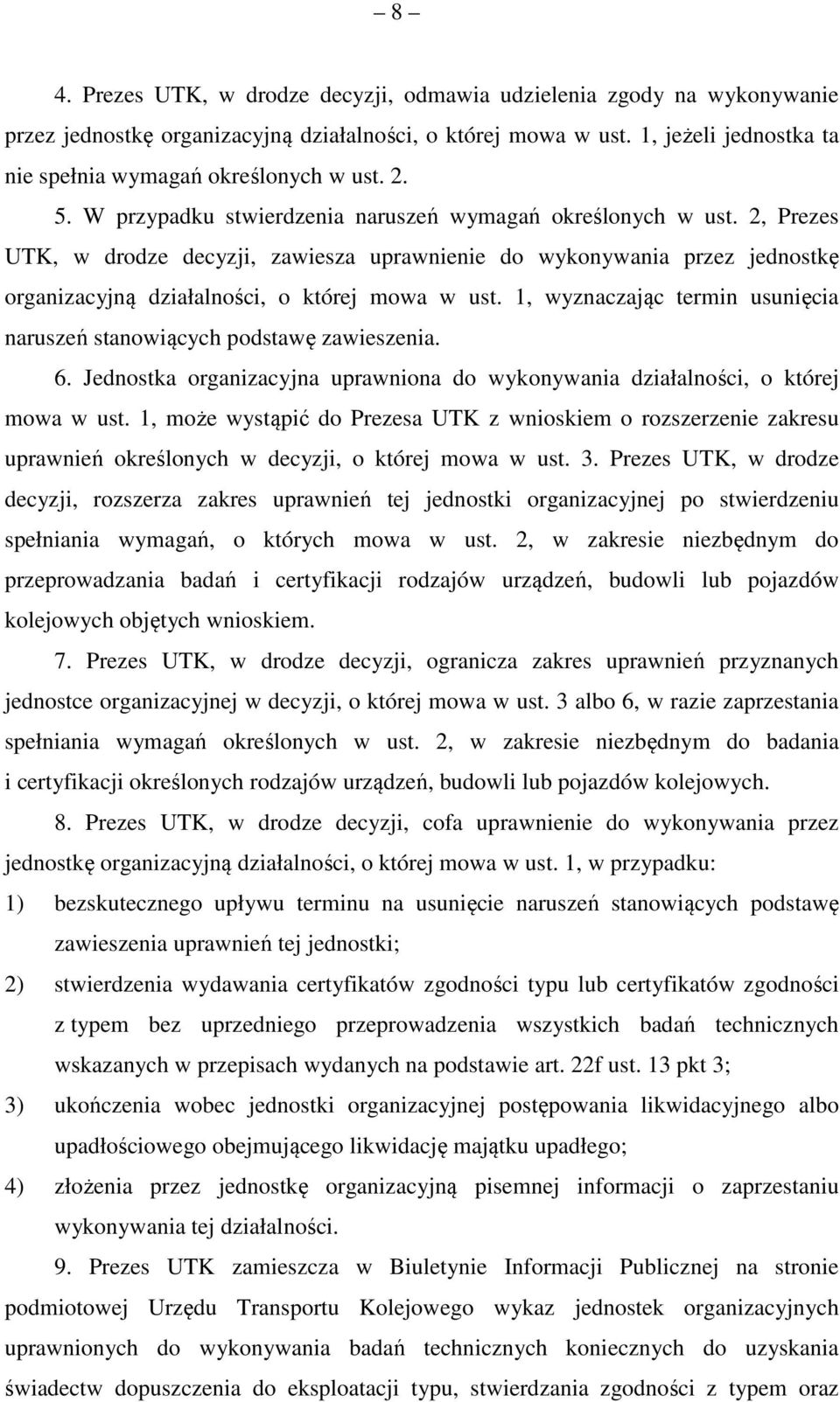 2, Prezes UTK, w drodze decyzji, zawiesza uprawnienie do wykonywania przez jednostkę organizacyjną działalności, o której mowa w ust.