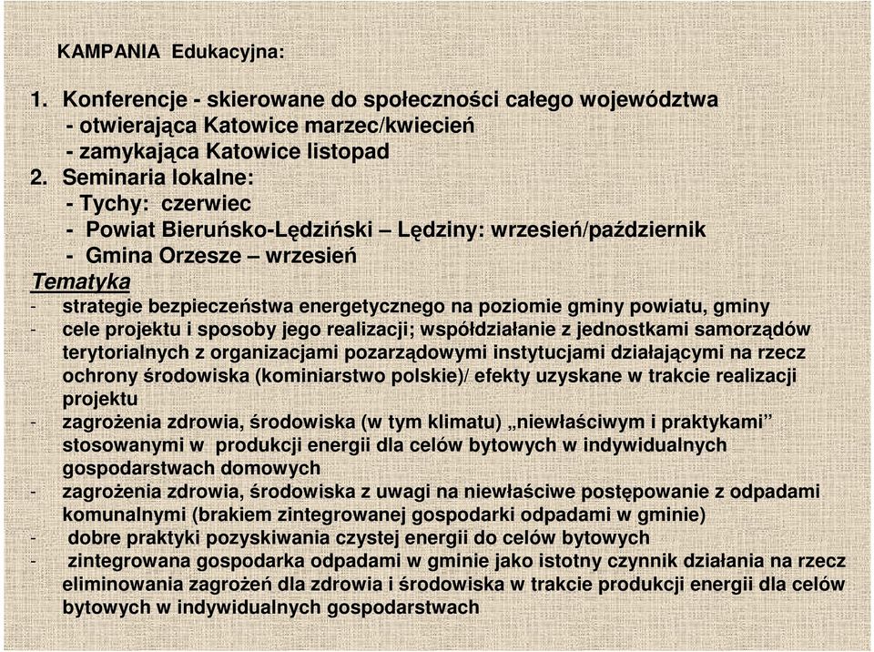 gminy - cele projektu i sposoby jego realizacji; współdziałanie z jednostkami samorządów terytorialnych z organizacjami pozarządowymi instytucjami działającymi na rzecz ochrony środowiska
