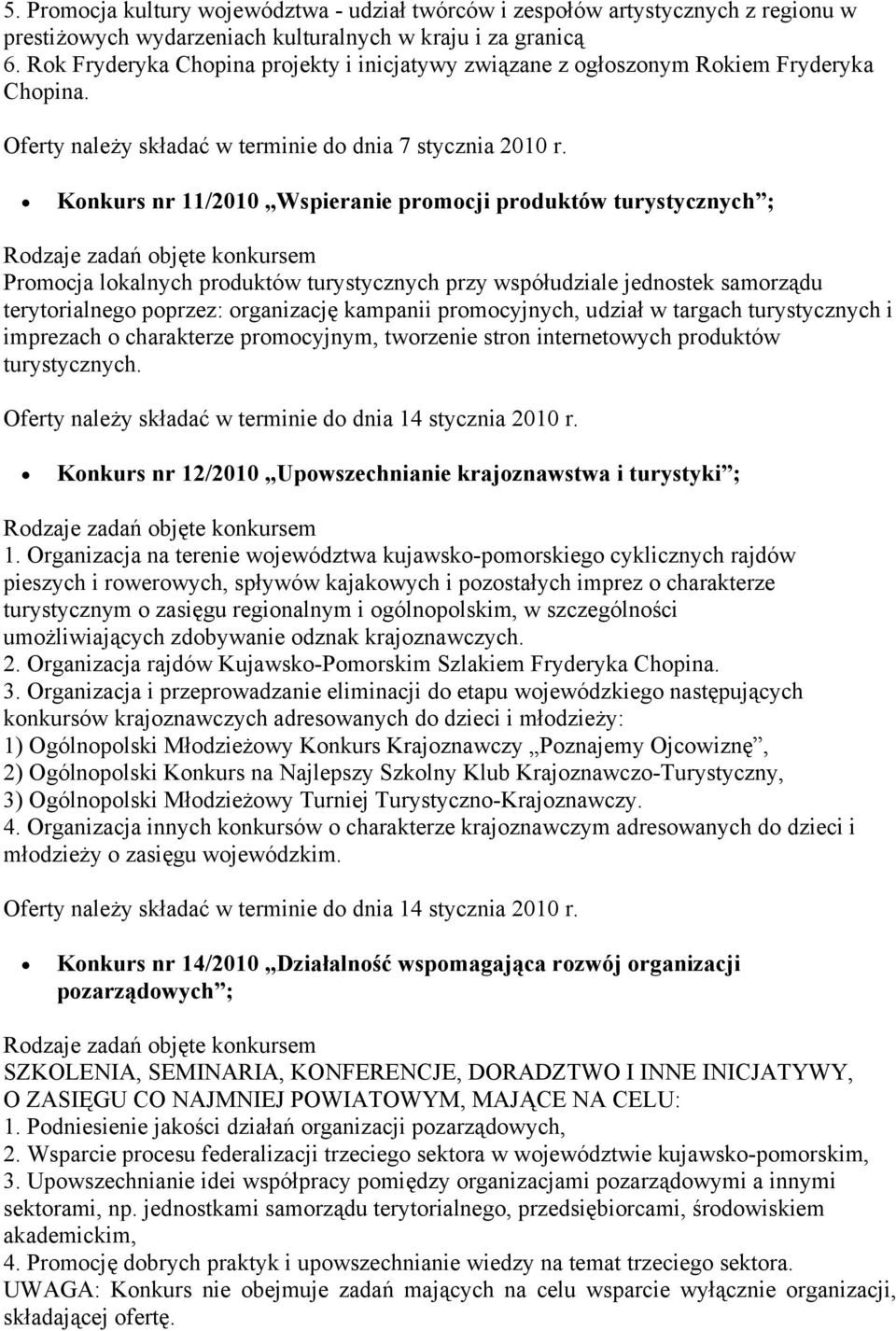 Konkurs nr 11/2010 Wspieranie promocji produktów turystycznych ; Rodzaje zadań objęte konkursem Promocja lokalnych produktów turystycznych przy współudziale jednostek samorządu terytorialnego