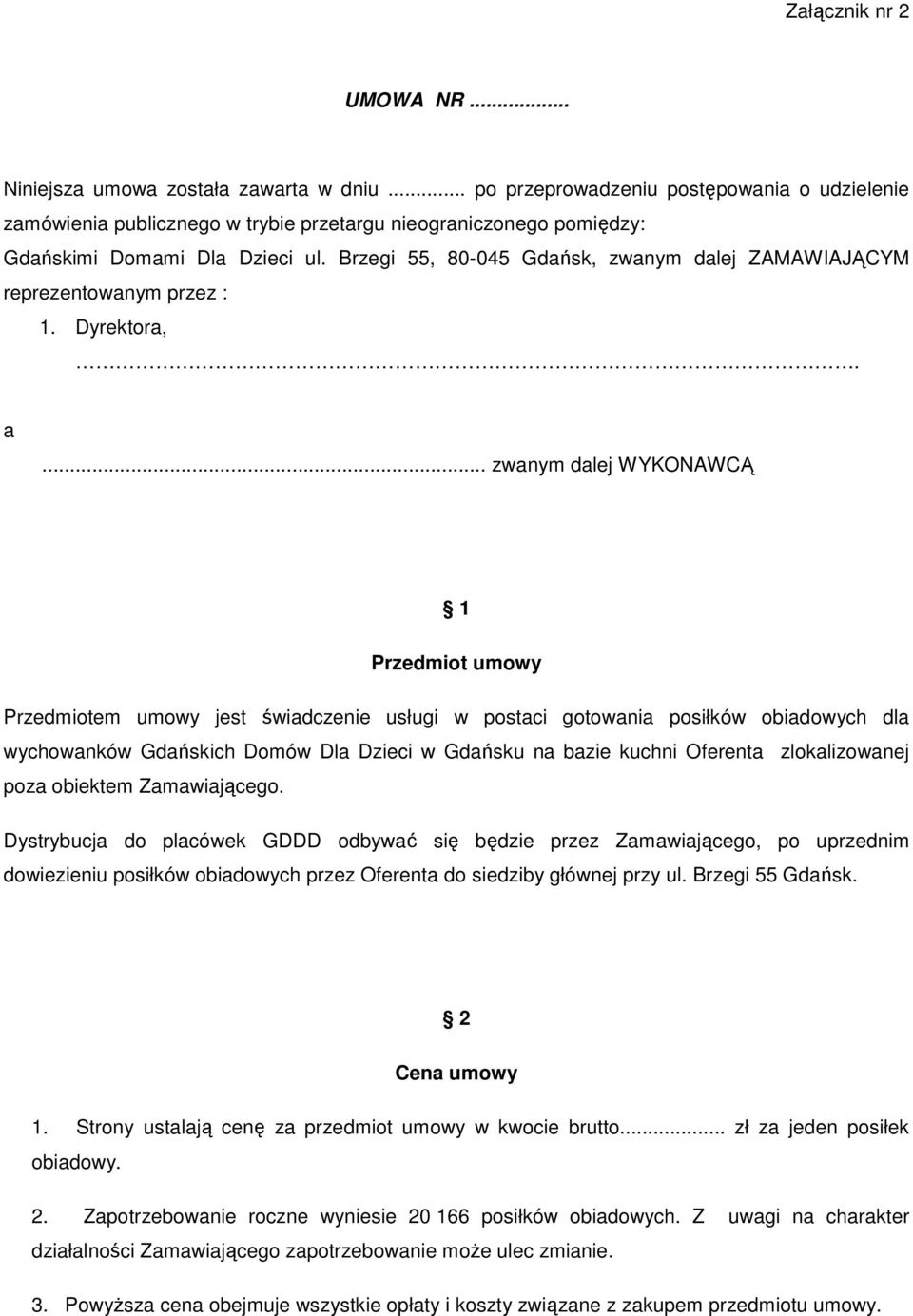 Brzegi 55, 80-045 Gdańsk, zwanym dalej ZAMAWIAJĄCYM reprezentowanym przez : 1. Dyrektora,. a.