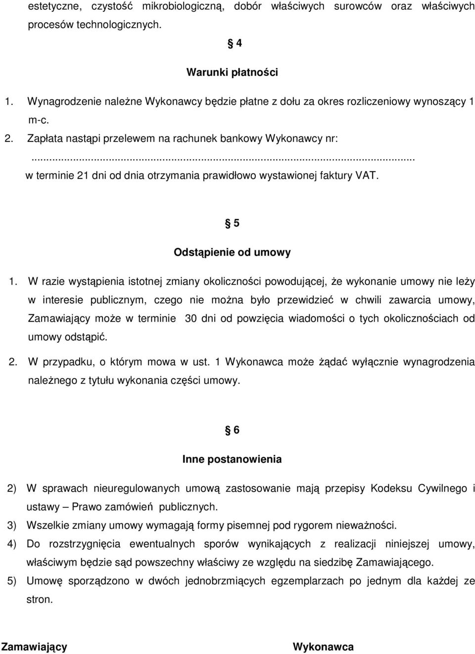 .. w terminie 21 dni od dnia otrzymania prawidłowo wystawionej faktury VAT. 5 Odstąpienie od umowy 1.