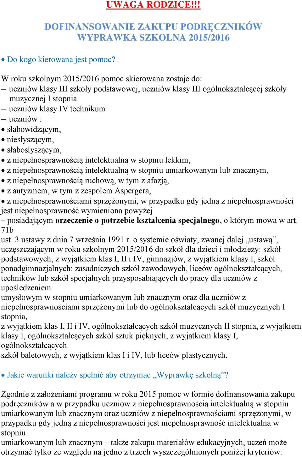 słabowidzącym, niesłyszącym, słabosłyszącym, z niepełnosprawnością intelektualną w stopniu lekkim, z niepełnosprawnością intelektualną w stopniu umiarkowanym lub znacznym, z niepełnosprawnością