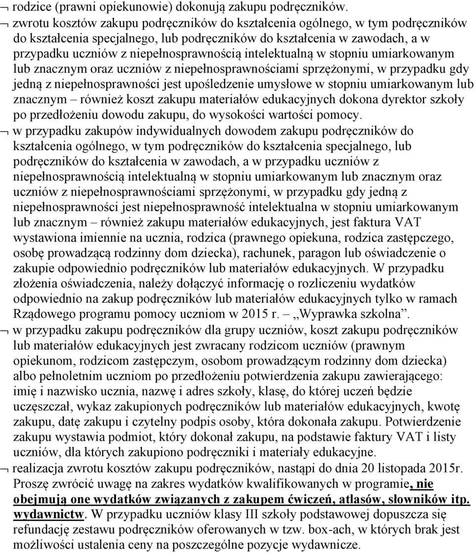 intelektualną w stopniu umiarkowanym lub znacznym oraz uczniów z niepełnosprawnościami sprzężonymi, w przypadku gdy jedną z niepełnosprawności jest upośledzenie umysłowe w stopniu umiarkowanym lub