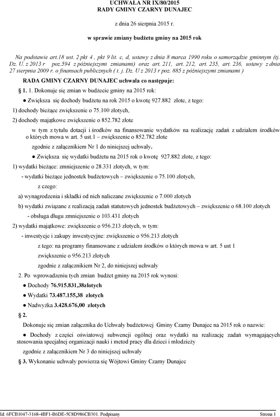 o finansach publicznych ( t. j. Dz. U z 2013 r poz. 885 z późniejszymi zmianami ) RADA GMINY CZARNY DUNAJEC uchwala co następuje: 1.