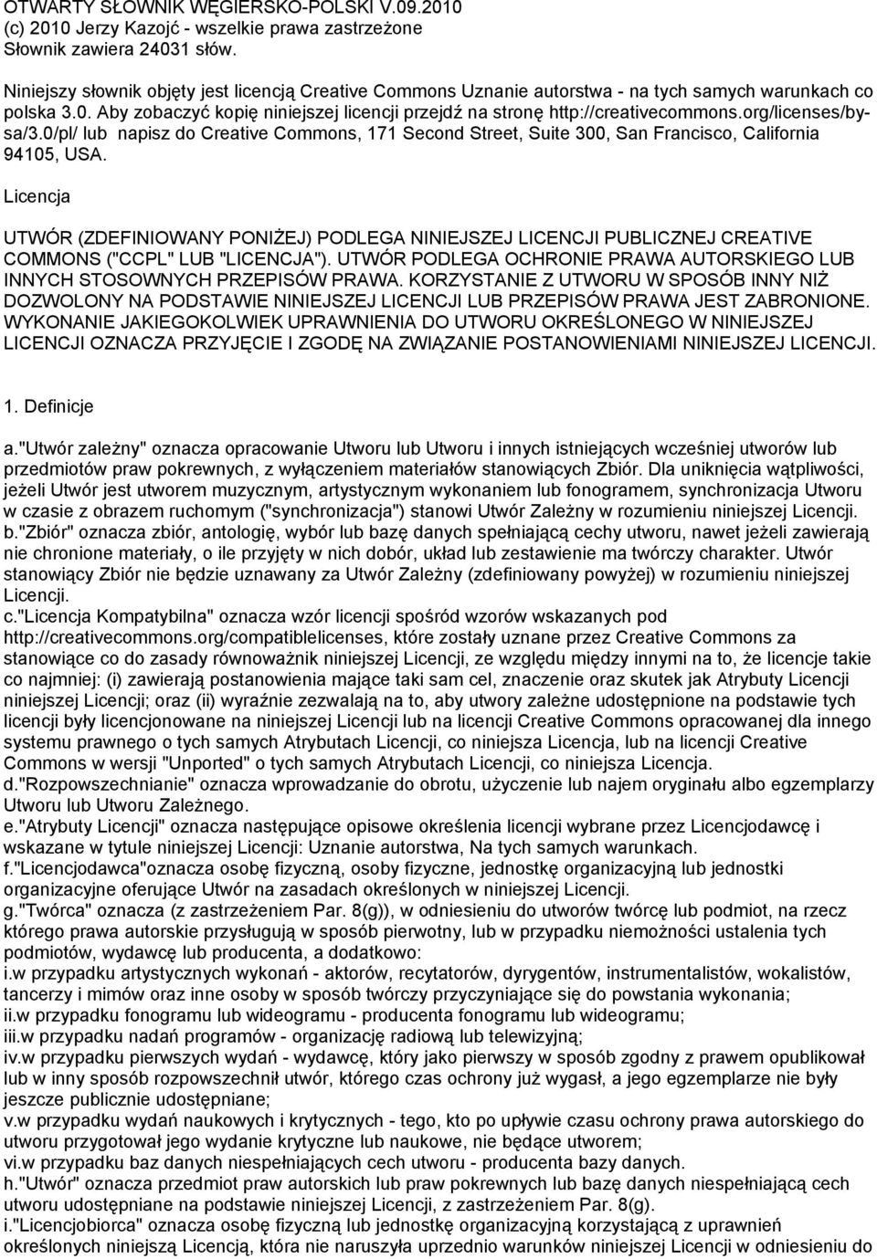 org/licenses/bysa/3.0/pl/ lub napisz do Creative Commons, 171 Second Street, Suite 300, San Francisco, California 94105, USA.