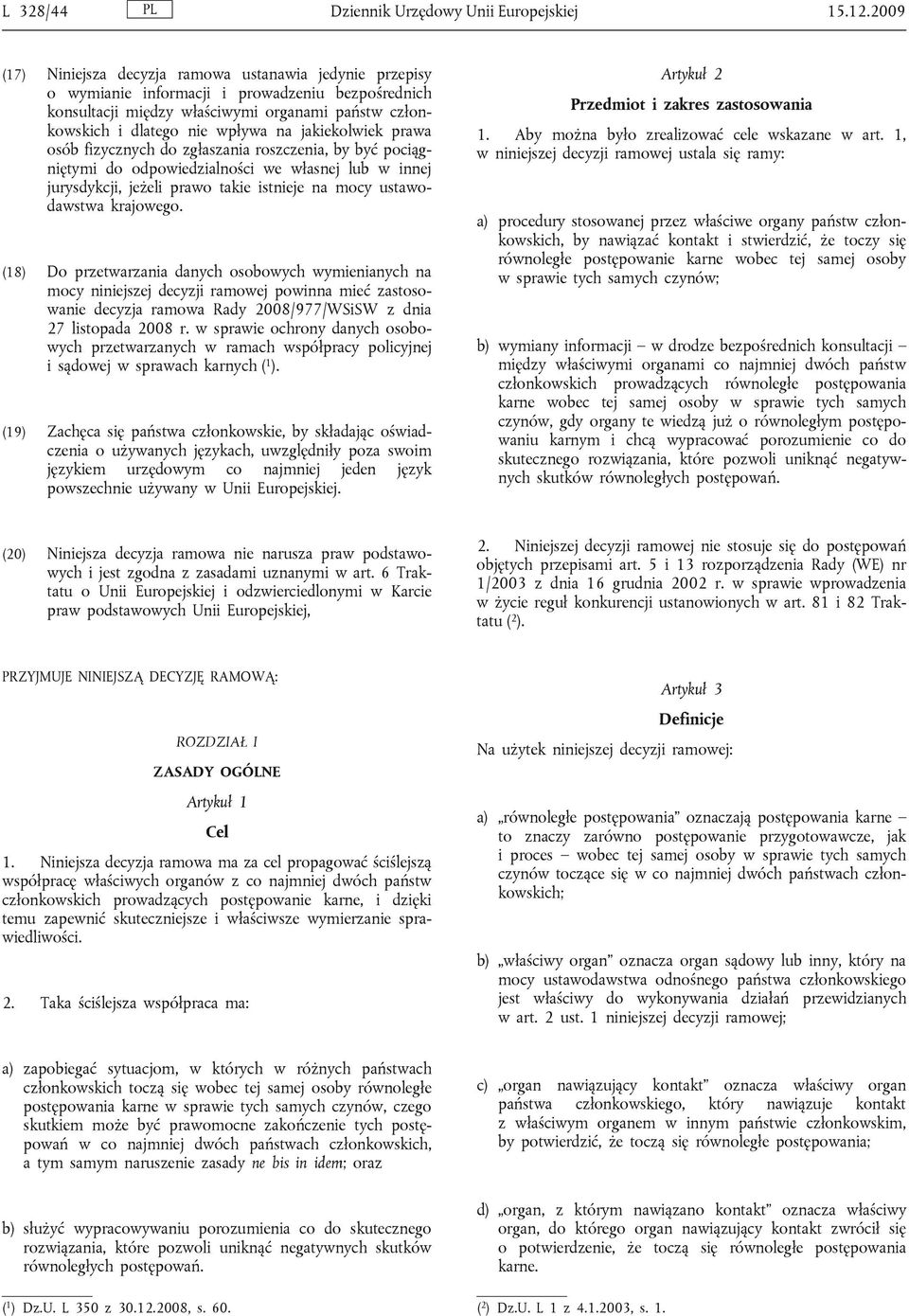 jakiekolwiek prawa osób fizycznych do zgłaszania roszczenia, by być pociągniętymi do odpowiedzialności we własnej lub w innej jurysdykcji, jeżeli prawo takie istnieje na mocy ustawodawstwa krajowego.