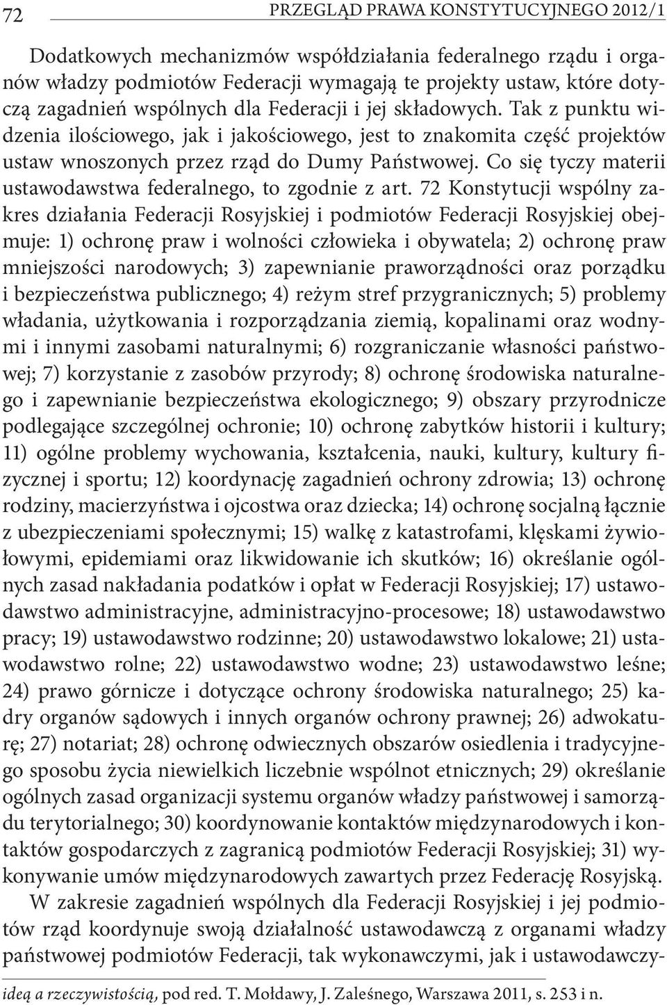 Co się tyczy materii ustawodawstwa federalnego, to zgodnie z art.