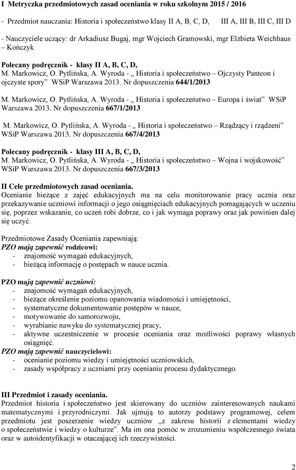 Wyroda - Historia i społeczeństwo Ojczysty Panteon i ojczyste spory WSiP Warszawa 2013. Nr dopuszczenia 644/1/2013 M. Markowicz, O. Pytlińska, A.