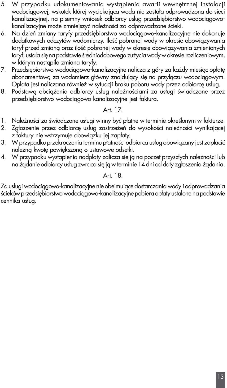Na dzieñ zmiany taryfy przedsiêbiorstwo wodoci¹gowo-kanalizacyjne nie dokonuje dodatkowych odczytów wodomierzy.