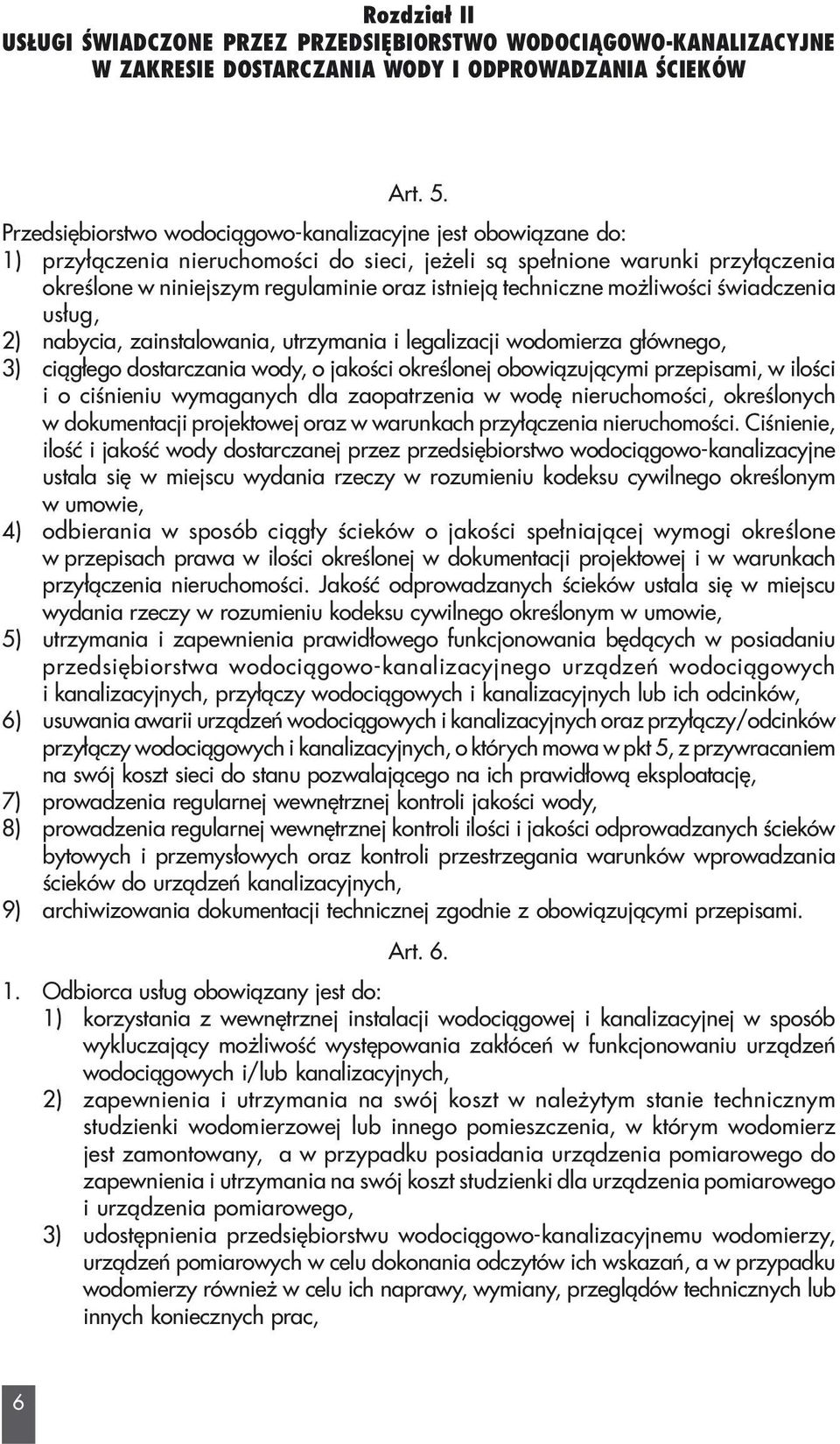 techniczne mo liwoœci œwiadczenia us³ug, 2) nabycia, zainstalowania, utrzymania i legalizacji wodomierza g³ównego, 3) ci¹g³ego dostarczania wody, o jakoœci okreœlonej obowi¹zuj¹cymi przepisami, w