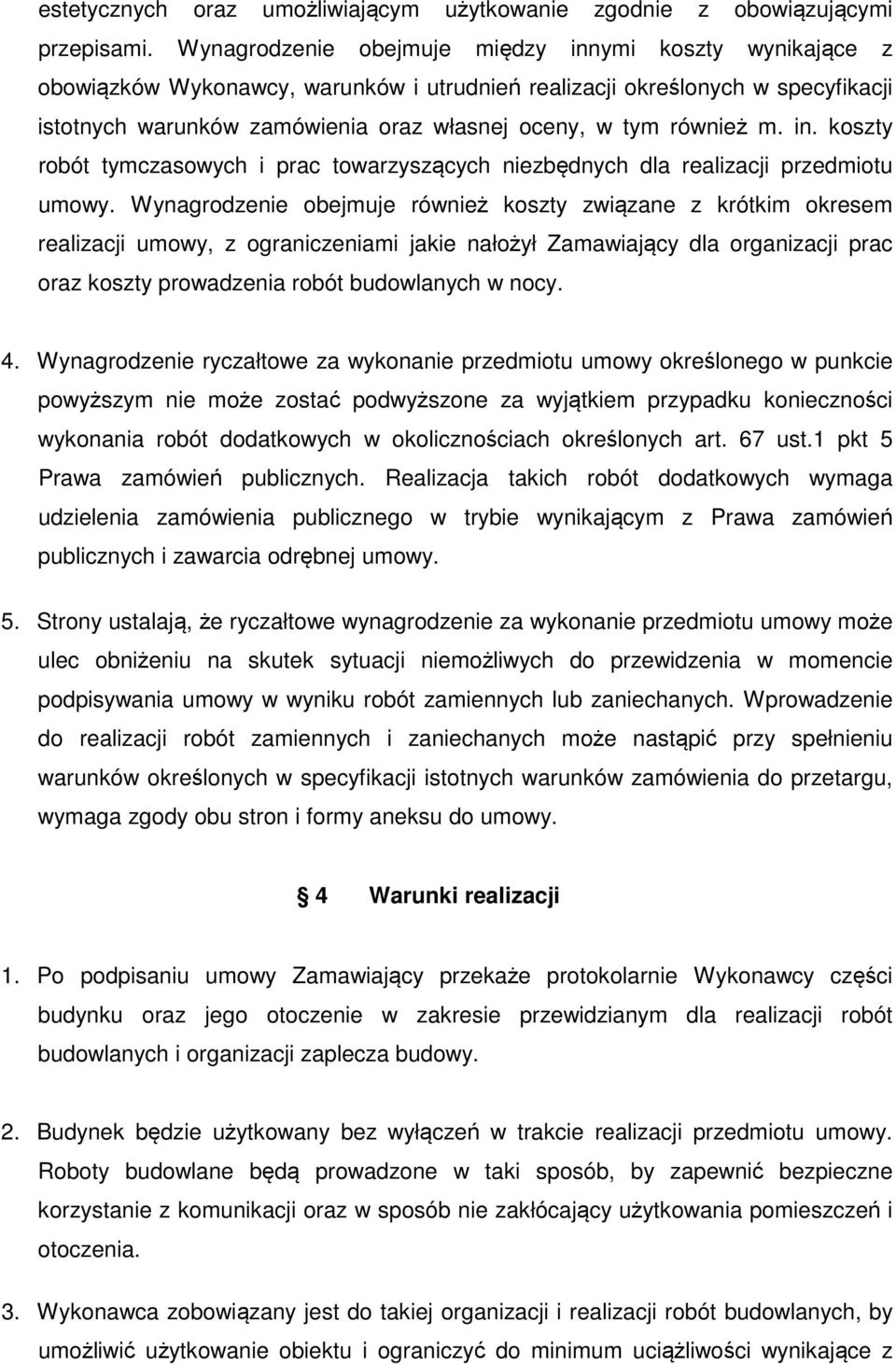 również m. in. koszty robót tymczasowych i prac towarzyszących niezbędnych dla realizacji przedmiotu umowy.