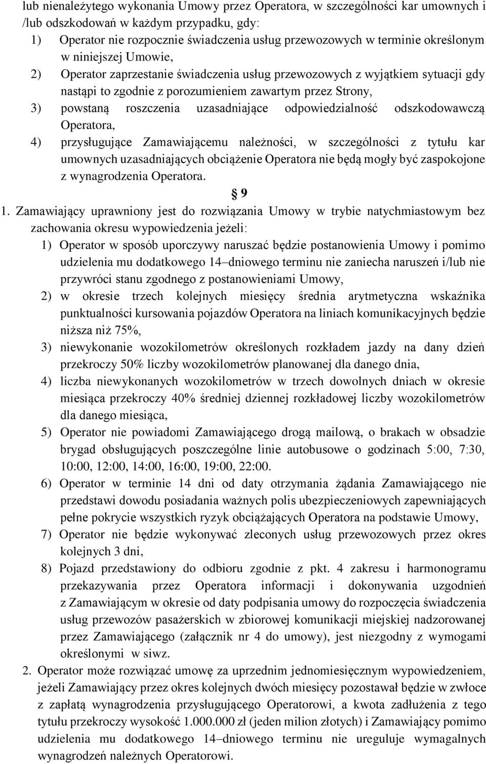 uzasadniające odpowiedzialność odszkodowawczą Operatora, 4) przysługujące Zamawiającemu należności, w szczególności z tytułu kar umownych uzasadniających obciążenie Operatora nie będą mogły być