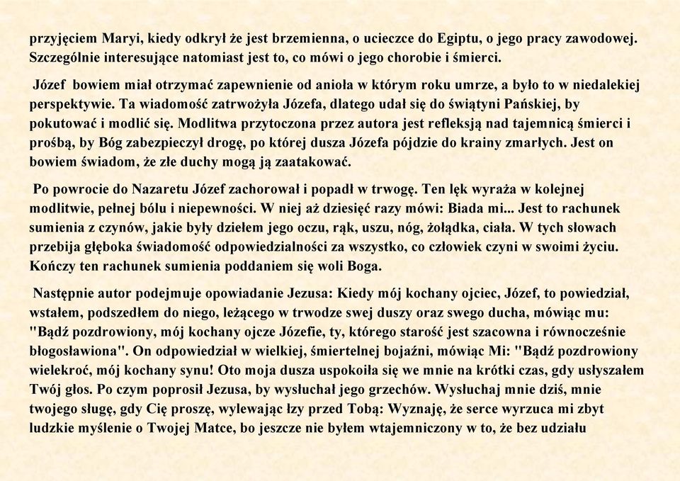 Ta wiadomość zatrwożyła Józefa, dlatego udał się do świątyni Pańskiej, by pokutować i modlić się.