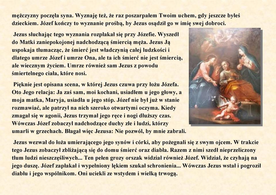 Jezus Ją uspokaja tłumacząc, że śmierć jest władczynią całej ludzkości i dlatego umrze Józef i umrze Ona, ale ta ich śmierć nie jest śmiercią, ale wiecznym życiem.