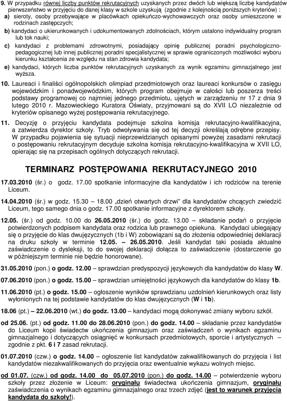 którym ustalono indywidualny program lub tok nauki; c) kandydaci z problemami zdrowotnymi, posiadający opinię publicznej poradni psychologicznopedagogicznej lub innej publicznej poradni