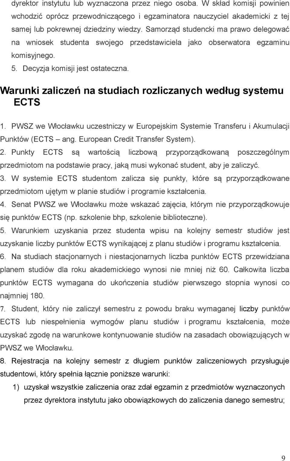 Warunki zaliczeń na studiach rozliczanych według systemu ECTS 1. PWSZ we Włocławku uczestniczy w Europejskim Systemie Transferu i Akumulacji Punktów (ECTS ang. European Credit Transfer System). 2.
