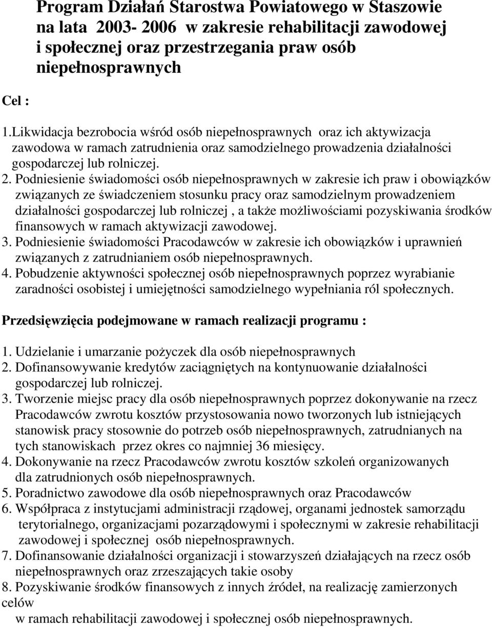 Podniesienie świadomości osób niepełnosprawnych w zakresie ich praw i obowiązków związanych ze świadczeniem stosunku pracy oraz samodzielnym prowadzeniem działalności gospodarczej lub rolniczej, a