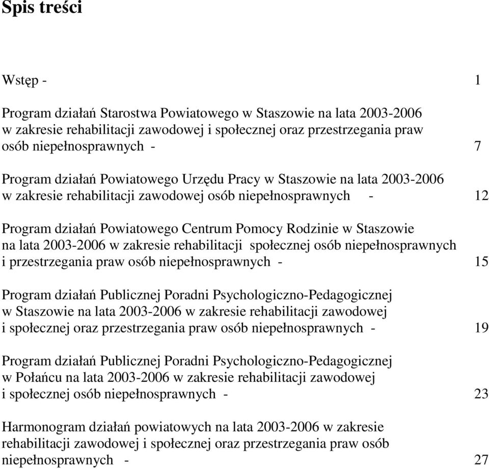 2003-2006 w zakresie rehabilitacji społecznej osób niepełnosprawnych i przestrzegania praw osób niepełnosprawnych - 15 Program działań Publicznej Poradni Psychologiczno-Pedagogicznej w Staszowie na