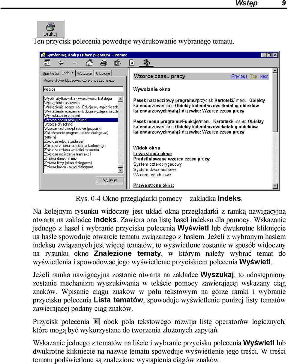 Wskazanie jednego z haseł i wybranie przycisku polecenia Wyświetl lub dwukrotne kliknięcie na haśle spowoduje otwarcie tematu związanego z hasłem.