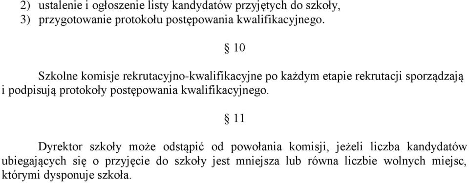 10 Szkolne komisje rekrutacyjno-kwalifikacyjne po każdym etapie rekrutacji sporządzają i podpisują protokoły