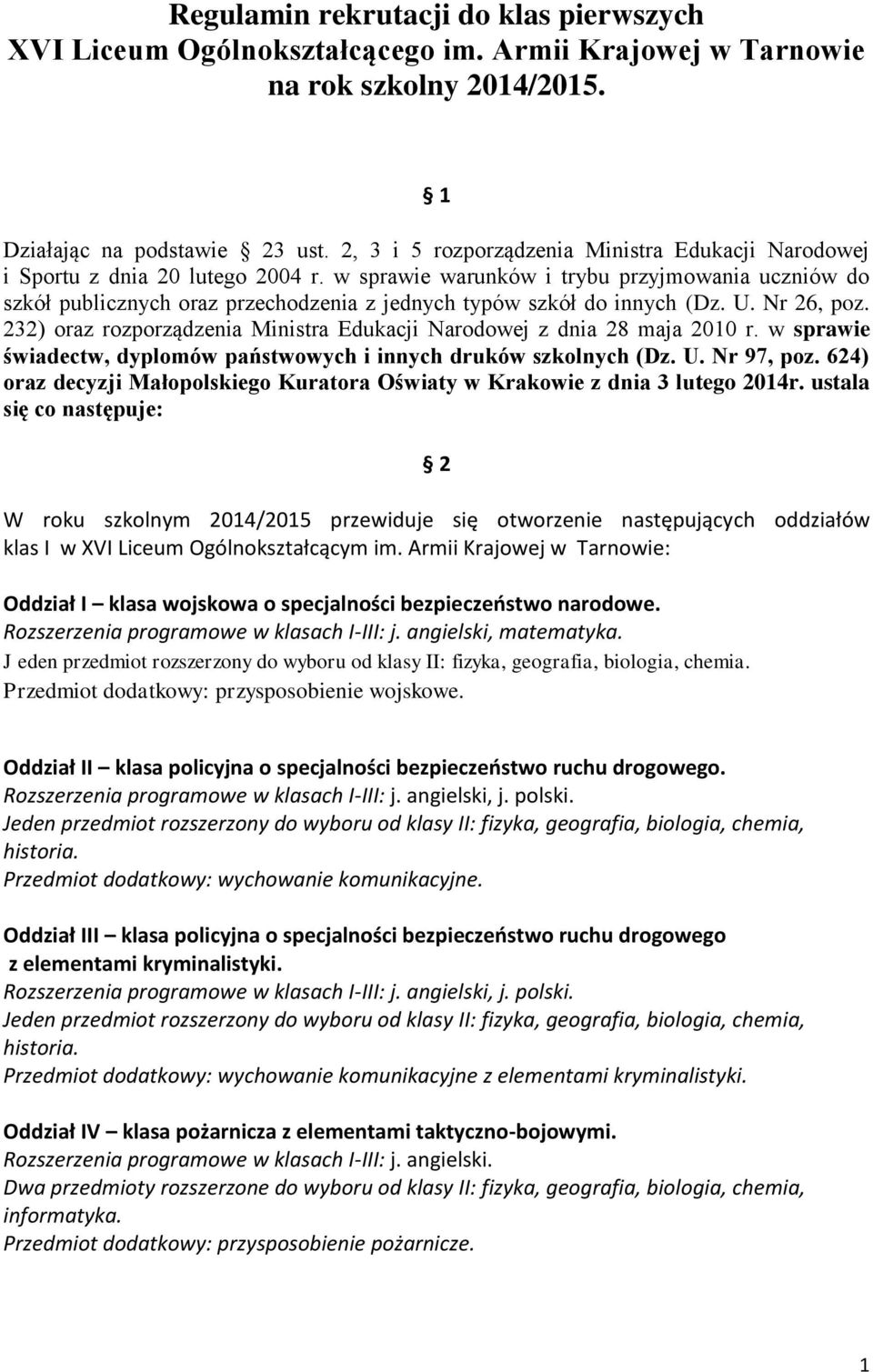 w sprawie warunków i trybu przyjmowania uczniów do szkół publicznych oraz przechodzenia z jednych typów szkół do innych (Dz. U. Nr 26, poz.