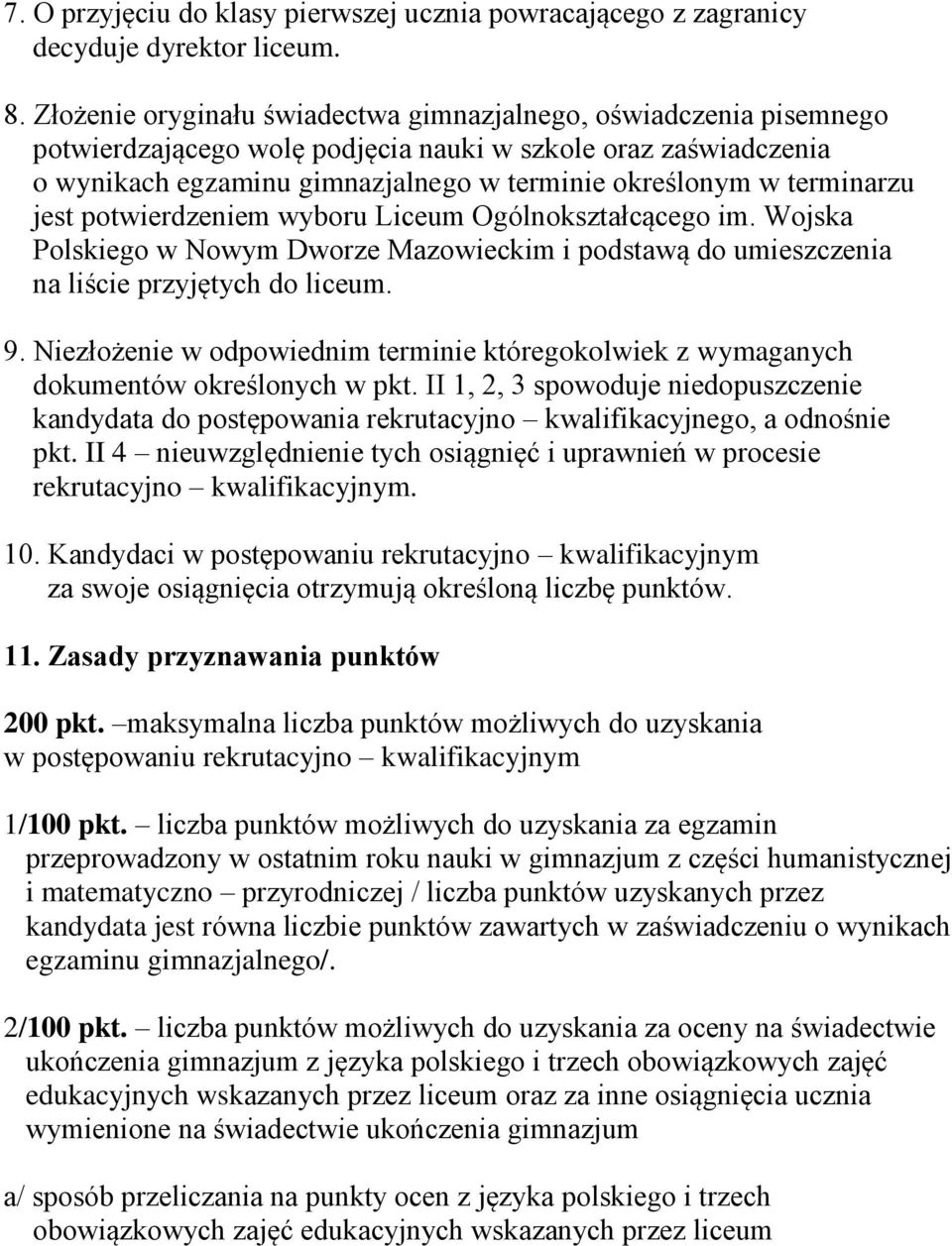 terminarzu jest potwierdzeniem wyboru Liceum Ogólnokształcącego im. Wojska Polskiego w Nowym Dworze Mazowieckim i podstawą do umieszczenia na liście przyjętych do liceum. 9.