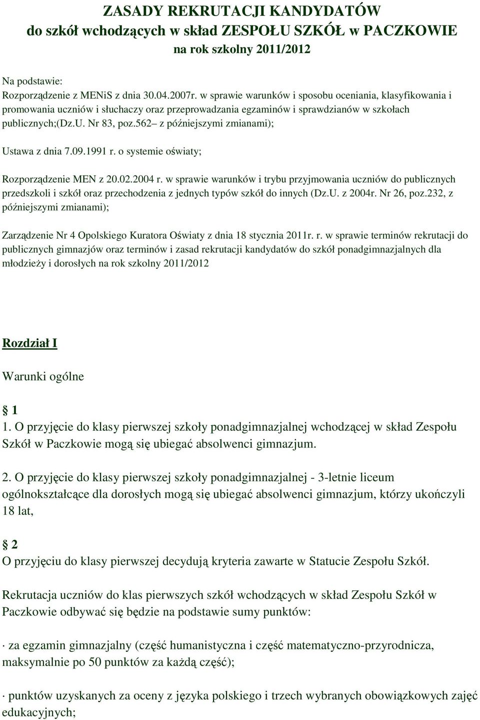 562 z późniejszymi zmianami); Ustawa z dnia 7.09.1991 r. o systemie oświaty; Rozporządzenie MEN z 20.02.2004 r.