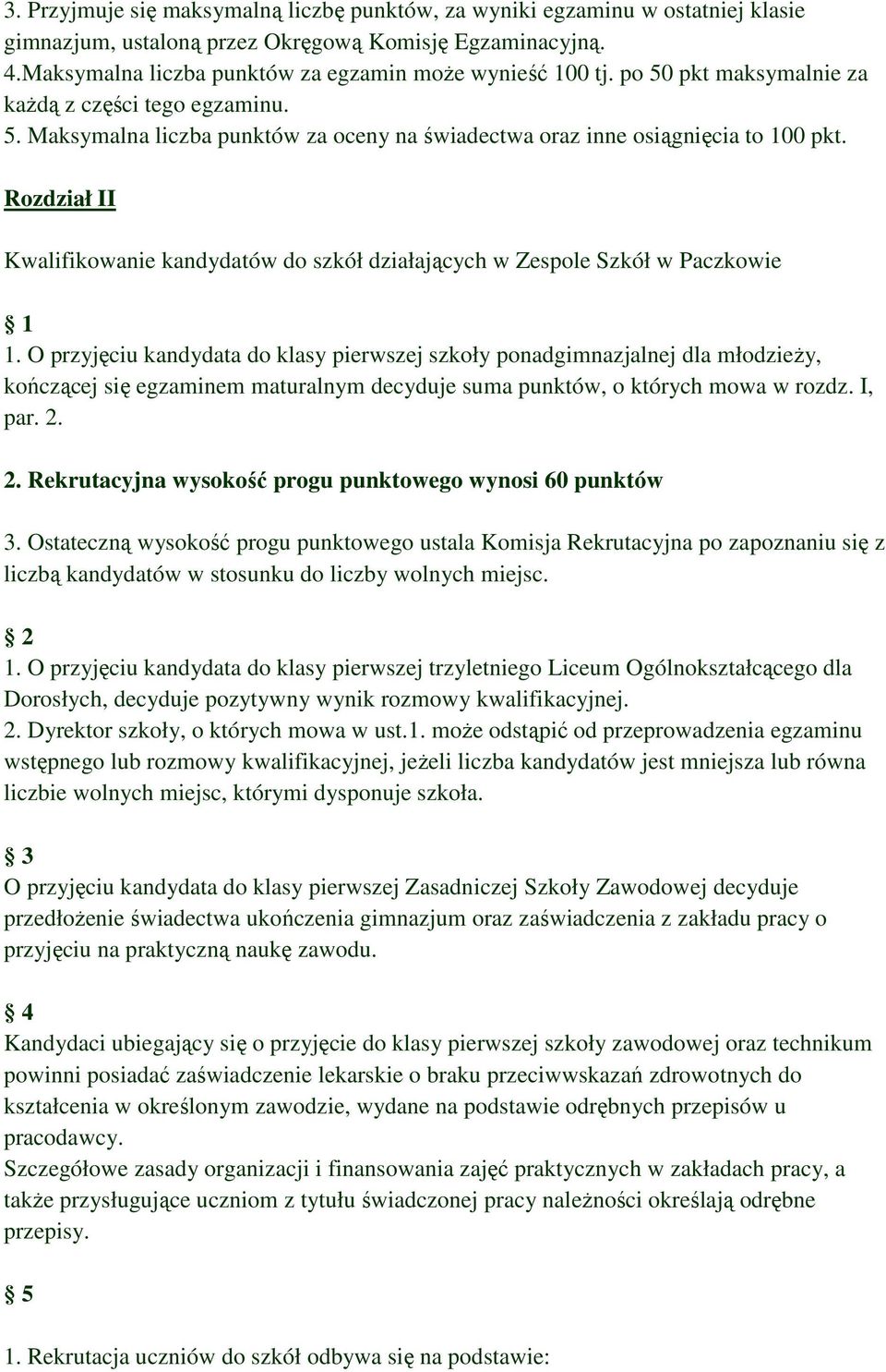 Rozdział II Kwalifikowanie kandydatów do szkół działających w Zespole Szkół w Paczkowie 1 1.