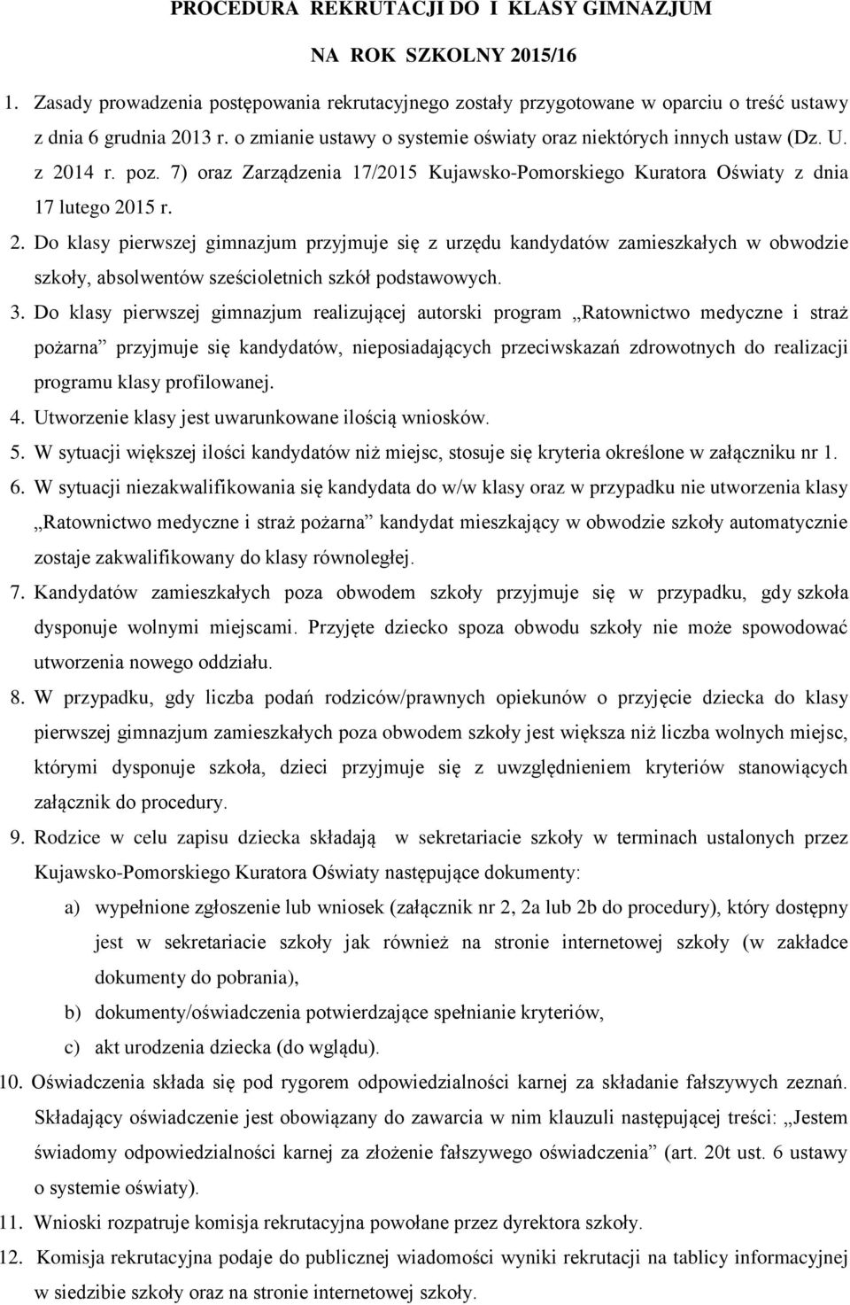 14 r. poz. 7) oraz Zarządzenia 17/2015 Kujawsko-Pomorskiego Kuratora Oświaty z dnia 17 lutego 20