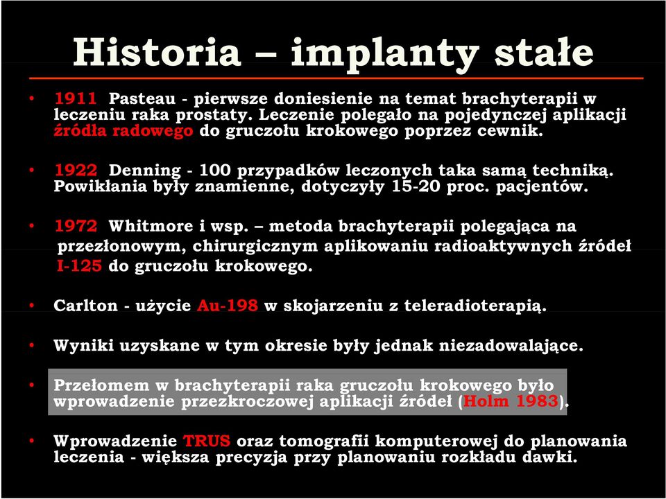 Powikłania były znamienne, dotyczyły 15-20 proc. pacjentów. 1972 Whitmore i wsp.