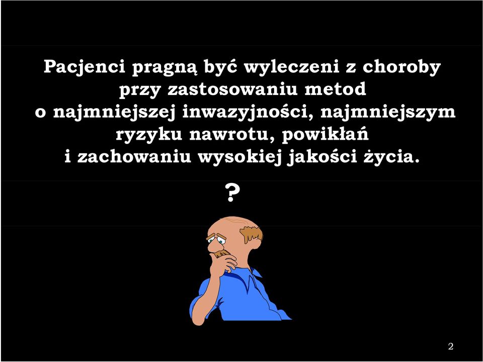 inwazyjności, najmniejszym ryzyku nawrotu,