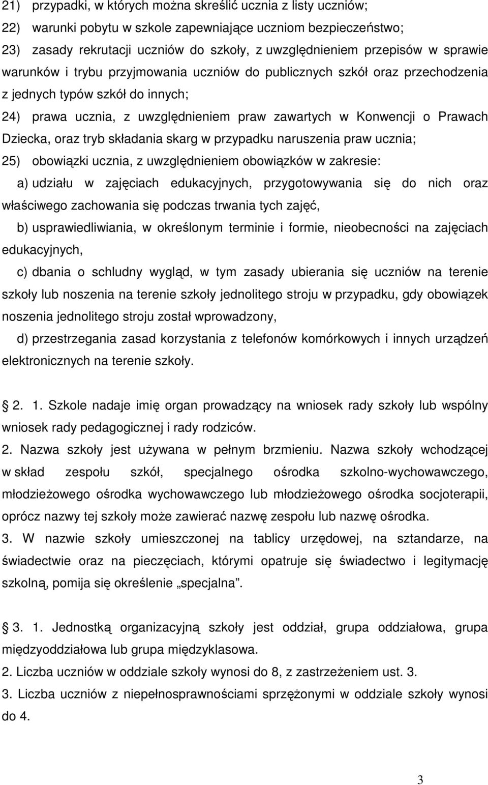 oraz tryb składania skarg w przypadku naruszenia praw ucznia; 25) obowiązki ucznia, z uwzględnieniem obowiązków w zakresie: a) udziału w zajęciach edukacyjnych, przygotowywania się do nich oraz