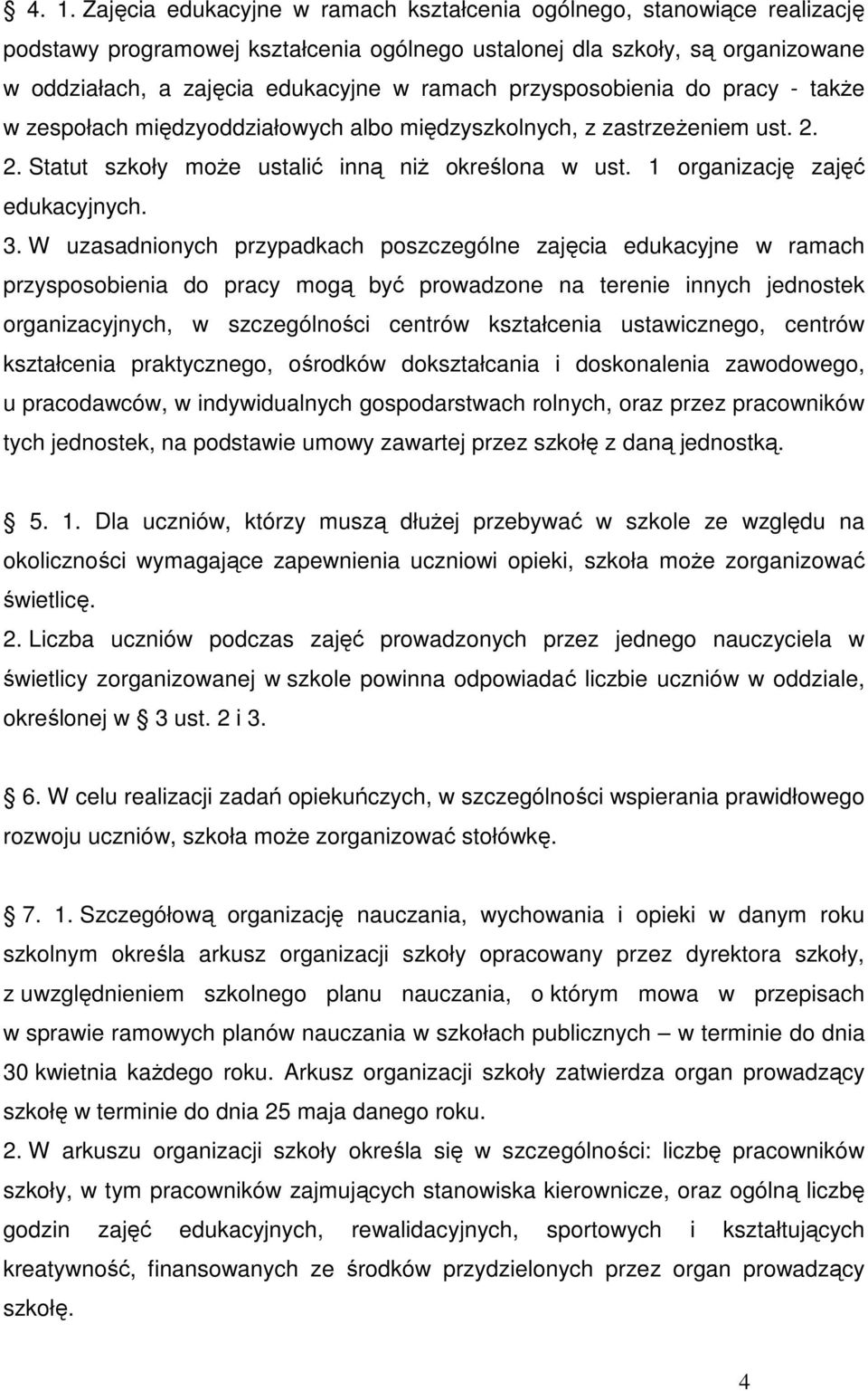 1 organizację zajęć edukacyjnych. 3.