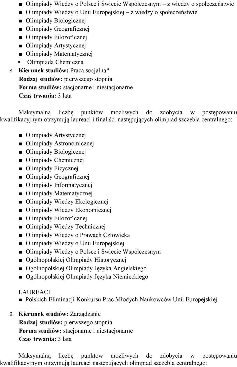 Kierunek studiów: Praca socjalna* kwalifikacyjnym otrzymują laureaci i finaliści następujących olimpiad szczebla centralnego: Olimpiady